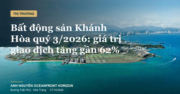 Bất động sản Khánh Hòa quý 3/2026: giá trị giao dịch tăng gần 62%